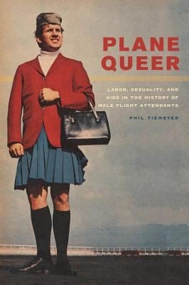 Plane Queer Labor Sexuaility And Aids In The History Of Male Flight Attendants