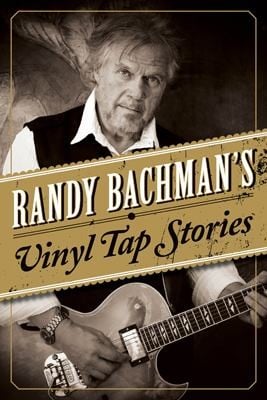 Randy Bachmans Vinyl Tap Stories