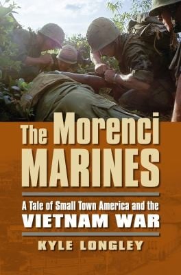 The Morenci Marines A Tale Of Small Town America And The Vietnam War