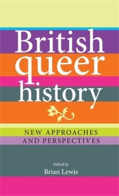 British Queer History New Approaches And Perspectives