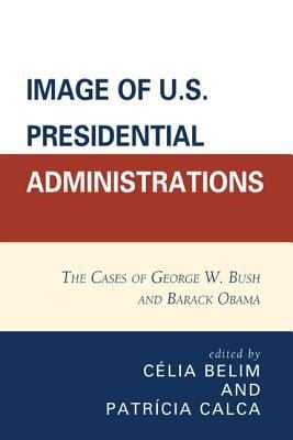 Image Of Us Presidential Administrations The Cases Of George W Bush And Barack Obama