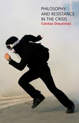 Philosophy And Resistance In The Crisis Greece And The Future Of Europe