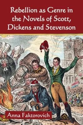 Rebellion As Genre In The Novels Of Scott Dickens And Stevenson