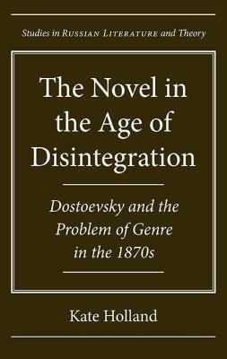 The Novel in the Age of Disintegration
            
                Studies in Russian Literature and Theory Hardcover