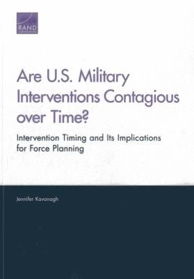 Are Us Military Interventions Contagious Over Time Intervention Timing And Its Implications For Force Planning