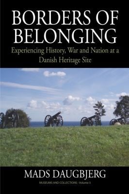 Borders Of Belonging Experiencing History War And Nation At A Danish Heritage Site