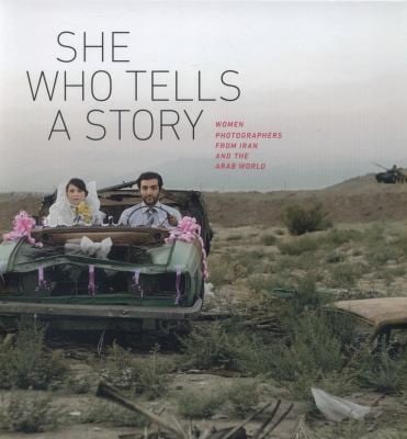 She Who Tells A Story Women Photographers From Iran And The Arab World