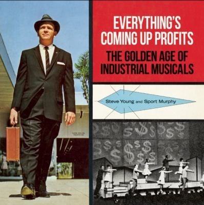 Everythings Coming Up Profits The Golden Age Of Industrial Musicals