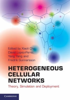 Heterogeneous Cellular Networks Theory Simulation And Deployment