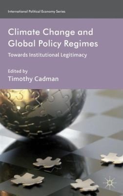 Climate Change And Global Policy Regimes Towards Institutional Legitimacy
