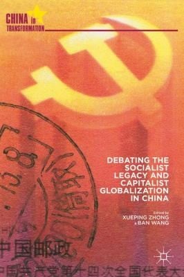 Debating The Socialist Legacy And Capitalist Globalization In China