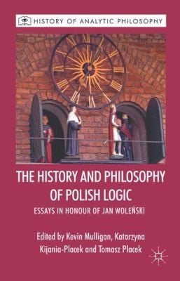 The History And Philosophy Of Polish Logic Essays In Honour Of Jan Woleski
