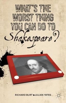 Whats The Worst Thing You Can Do To Shakespeare