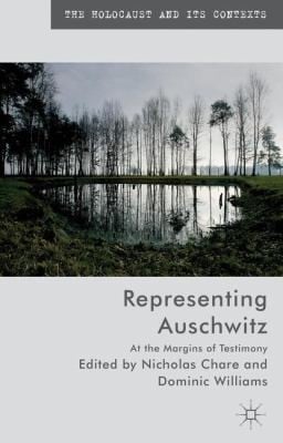 Representing Auschwitz At The Margins Of Testimony