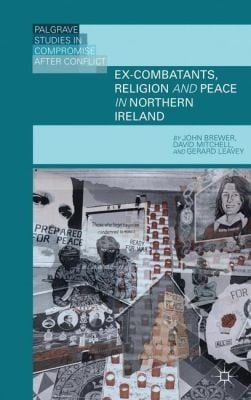Excombatants Religion And Peace In Northern Ireland The Role Of Religion In Transitional Justice