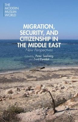 Migration Security And Citizenship In The Middle East New Perspectives