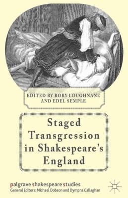 Staged Transgression In Shakespeares England