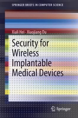 Security for Wireless Implantable Medical Devices
            
                Springerbriefs in Computer Science