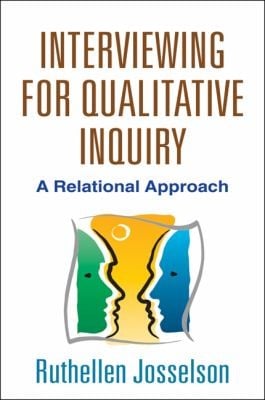 Interviewing For Qualitative Inquiry A Relational Approach