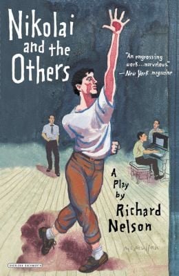Nikolai And The Others A Play By Richard Nelson Preface By Andr Bishop