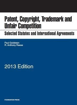 Selected Statutes And International Agreements On Unfair Competition Trademark Copyright And Patent 2013