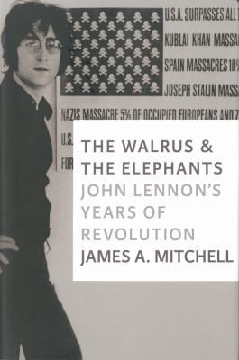 The Walrus The Elephants John Lennons Years Of Revolution