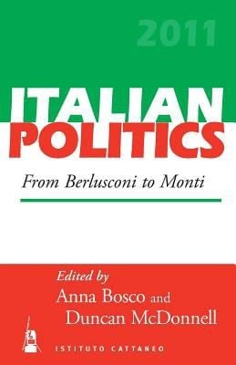 Italian Politics From Berlusconi To Monti