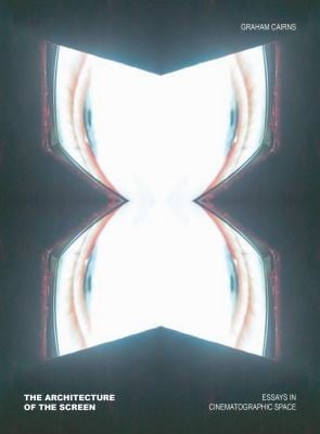The Architecture Of The Screen Essays In Cinematographic Space