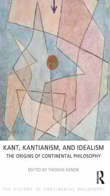 Kant Kantianism And Idealism The Origins Of Continental Philosophy