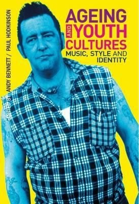 Ageing And Youth Culture Music Style And Identity