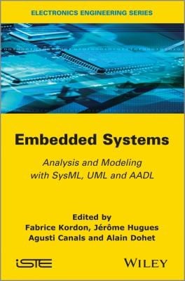 Embedded Systems Analysis And Modeling With Sysml Uml And Aadl