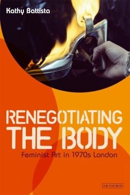Renegotiating The Body Feminist Art In 1970s London