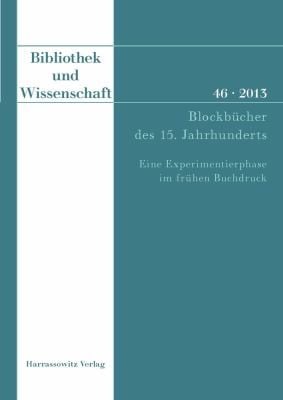 Blockbcher Des 15 Jahrhunderts Eine Experimentierphase Im Frhen Buchdruck Beitrage Der Fachtagung In Der Bayerischen Staatsbibliothek Munchen Am 16 Und 17 Februar 2012