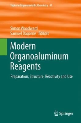 Modern Organoaluminum Reagents Preparation Structure Reactivity And Use