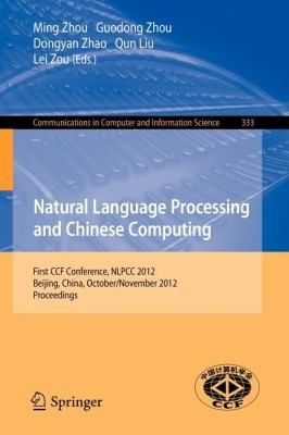 Natural Language Processing And Chinese Computing First Ccf Conference Nlpcc 2012 Beijing China October 31november 5 2012 Proceedings