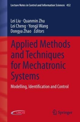 Applied Methods and Techniques for Mechatronic Systems
            
                Lecture Notes in Control and Information Sciences