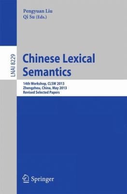Chinese Lexical Semantics 14th Workshop Clsw 2013 Zhengzhou China May 1012 2013 Revised Selected Papers