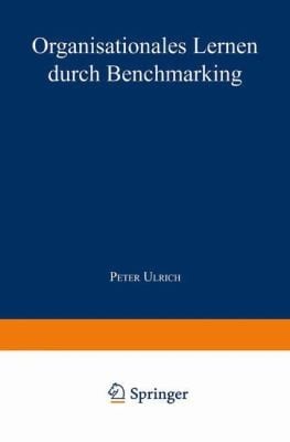 Organisationales Lernen Durch Benchmarking
            
                Markt Und Unternehmensentwicklung  Markets and Organisatio