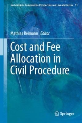 Cost And Fee Allocation In Civil Procedure A Comparative Study