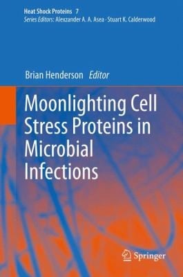 Moonlighting Cell Stress Proteins In Microbial Infections