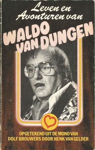 Leven en avonturen van Waldo van Dungen