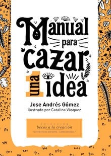 Manual para cazar una idea.