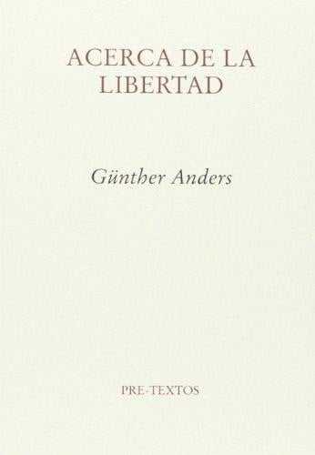 Acerca de la libertad : "una interpretación del a posteriori" seguido de "Patología de la libertad : ensayo sobre la no-identificación"