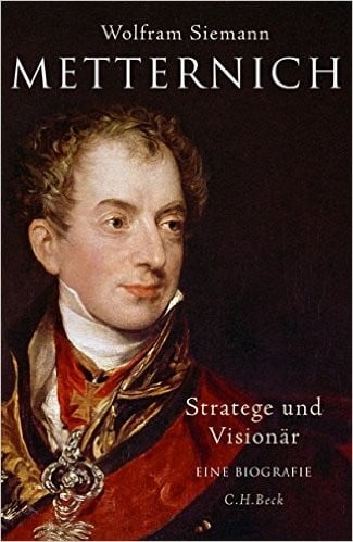 Metternich -- Stratege und Visionär