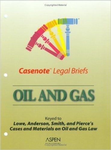 Casenote Legal Briefs - Oil & Gas