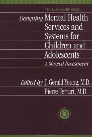 Designing mental health services and systems for children and adolescents