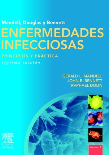 Mandell, Douglas y Bennett. Enfermedades infecciosas : principios y práctica. - 7. ed.