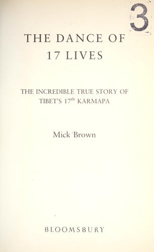 DANCE OF 17 LIVES: THE INCREDIBLE TRUE STORY OF TIBET'S 17TH KARMAPA