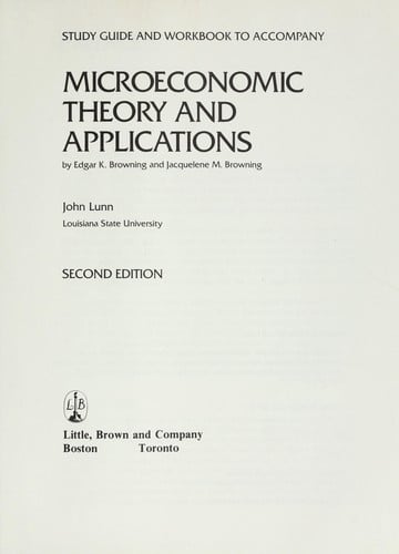 Study guide and workbook to accompany Microeconomic theory and applications, by Edgar K. Browning and Jacquelene M. Browning