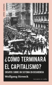 ¿Cómo terminará el capitalismo? Ensayos sobre un sistema en decadencia